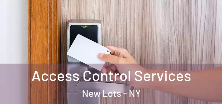 Access Control Services New Lots - NY