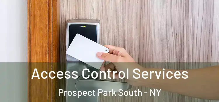 Access Control Services Prospect Park South - NY