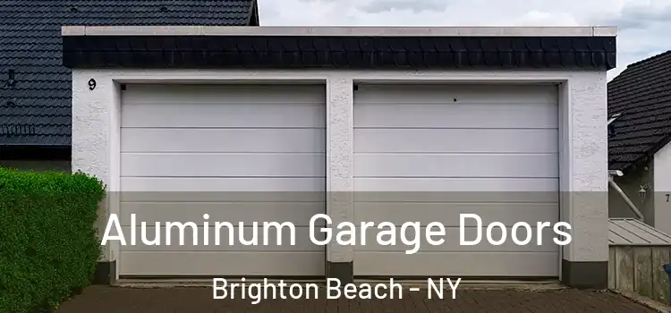  Aluminum Garage Doors Brighton Beach - NY