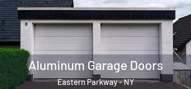  Aluminum Garage Doors Eastern Parkway - NY