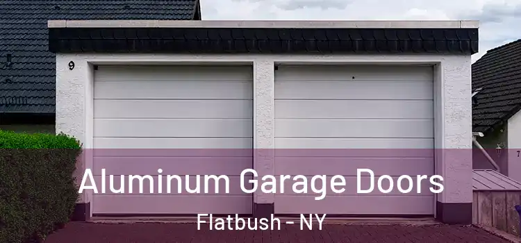  Aluminum Garage Doors Flatbush - NY