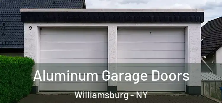  Aluminum Garage Doors Williamsburg - NY