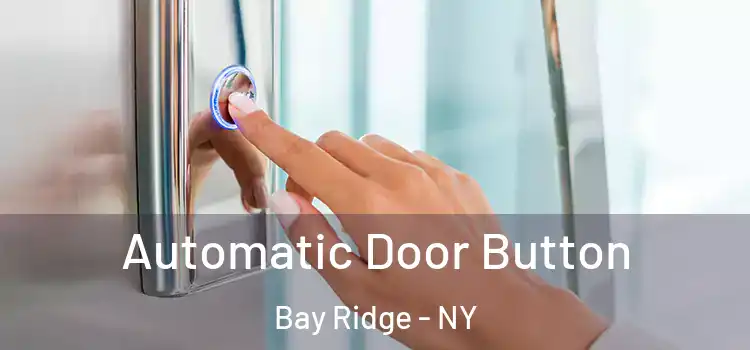  Automatic Door Button Bay Ridge - NY