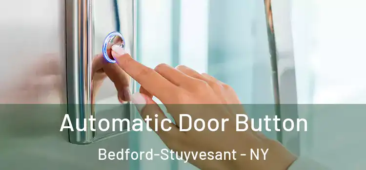  Automatic Door Button Bedford-Stuyvesant - NY