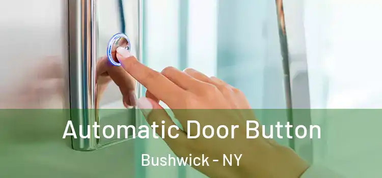 Automatic Door Button Bushwick - NY