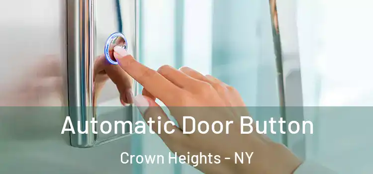 Automatic Door Button Crown Heights - NY