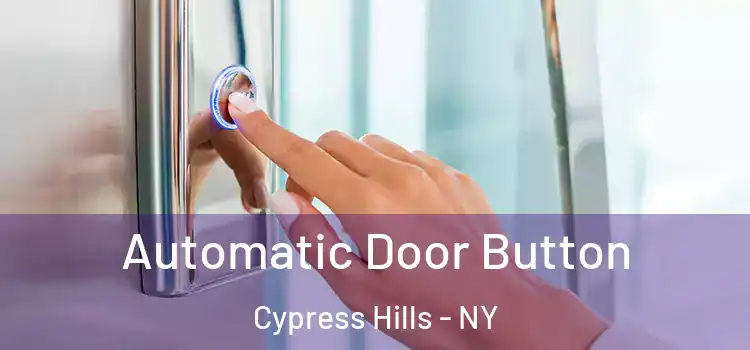 Automatic Door Button Cypress Hills - NY