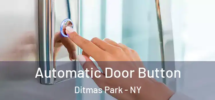 Automatic Door Button Ditmas Park - NY