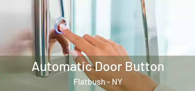 Automatic Door Button Flatbush - NY