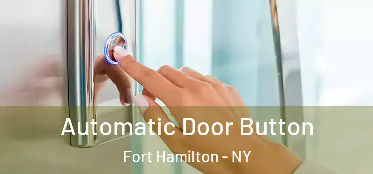  Automatic Door Button Fort Hamilton - NY