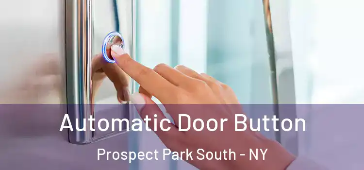 Automatic Door Button Prospect Park South - NY
