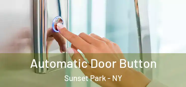 Automatic Door Button Sunset Park - NY