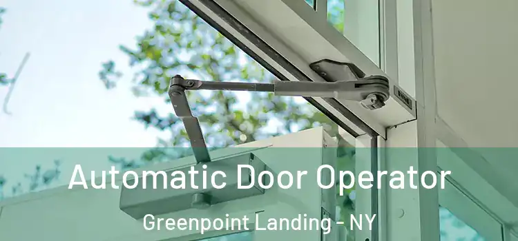  Automatic Door Operator Greenpoint Landing - NY