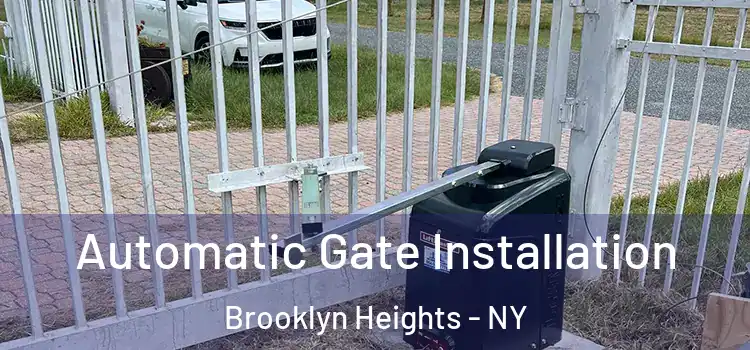  Automatic Gate Installation Brooklyn Heights - NY