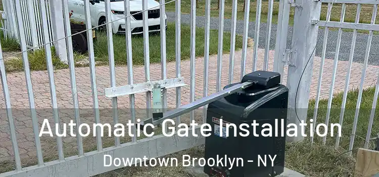 Automatic Gate Installation Downtown Brooklyn - NY