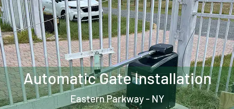 Automatic Gate Installation Eastern Parkway - NY