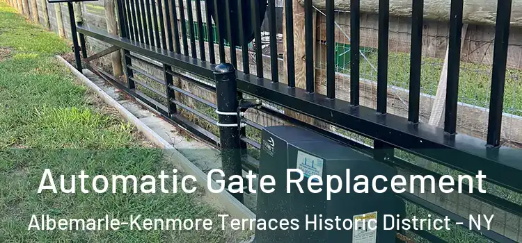 Automatic Gate Replacement Albemarle-Kenmore Terraces Historic District - NY