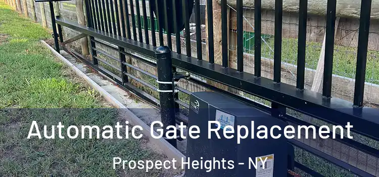 Automatic Gate Replacement Prospect Heights - NY