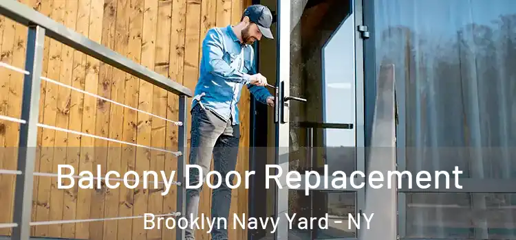  Balcony Door Replacement Brooklyn Navy Yard - NY
