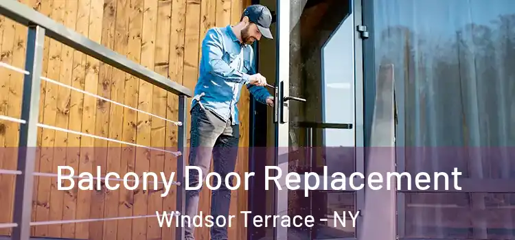  Balcony Door Replacement Windsor Terrace - NY
