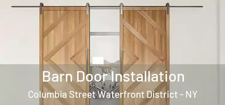 Barn Door Installation Columbia Street Waterfront District - NY