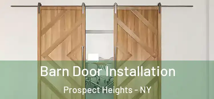 Barn Door Installation Prospect Heights - NY