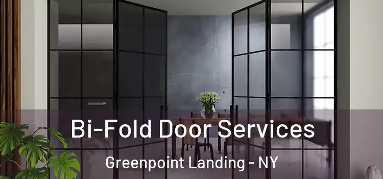 Bi-Fold Door Services Greenpoint Landing - NY