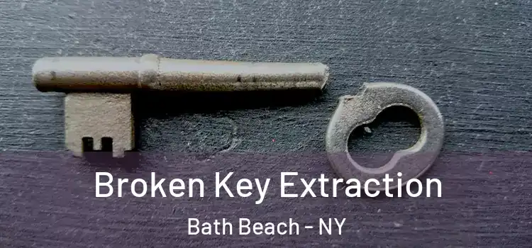  Broken Key Extraction Bath Beach - NY
