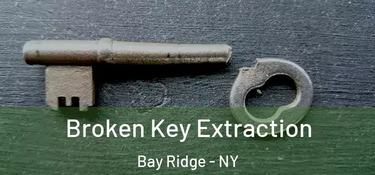  Broken Key Extraction Bay Ridge - NY