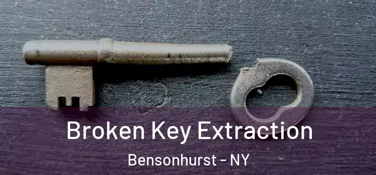 Broken Key Extraction Bensonhurst - NY