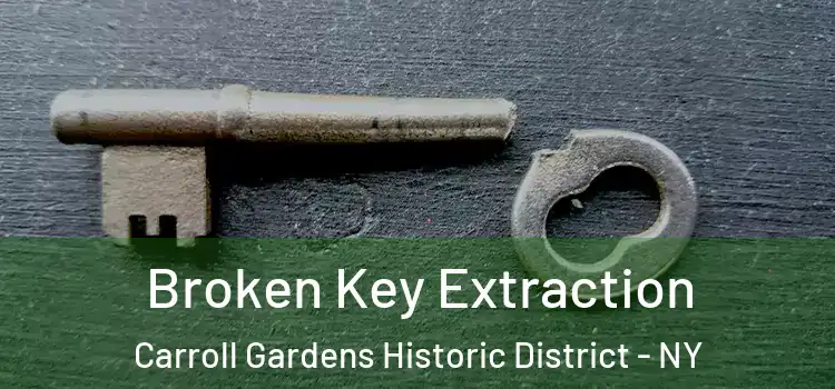 Broken Key Extraction Carroll Gardens Historic District - NY