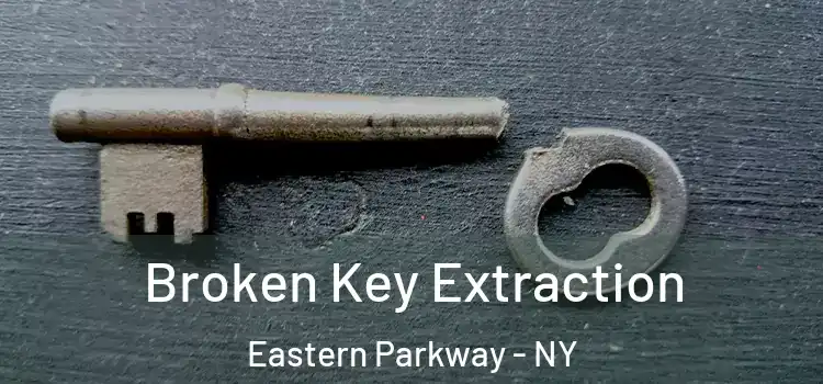  Broken Key Extraction Eastern Parkway - NY