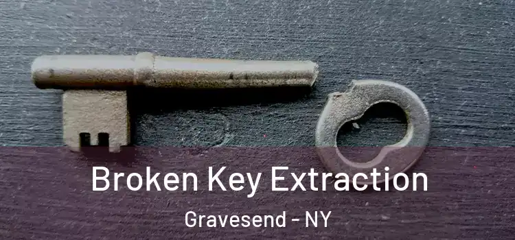  Broken Key Extraction Gravesend - NY