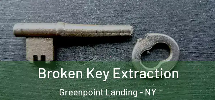Broken Key Extraction Greenpoint Landing - NY