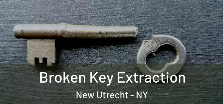  Broken Key Extraction New Utrecht - NY