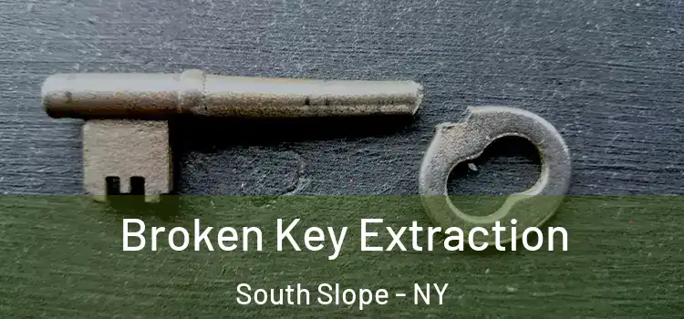 Broken Key Extraction South Slope - NY
