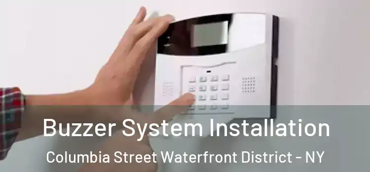 Buzzer System Installation Columbia Street Waterfront District - NY