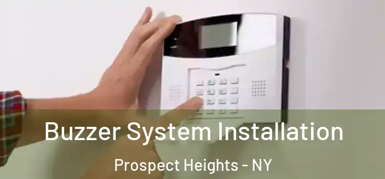 Buzzer System Installation Prospect Heights - NY