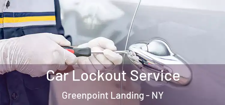 Car Lockout Service Greenpoint Landing - NY