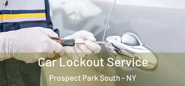 Car Lockout Service Prospect Park South - NY