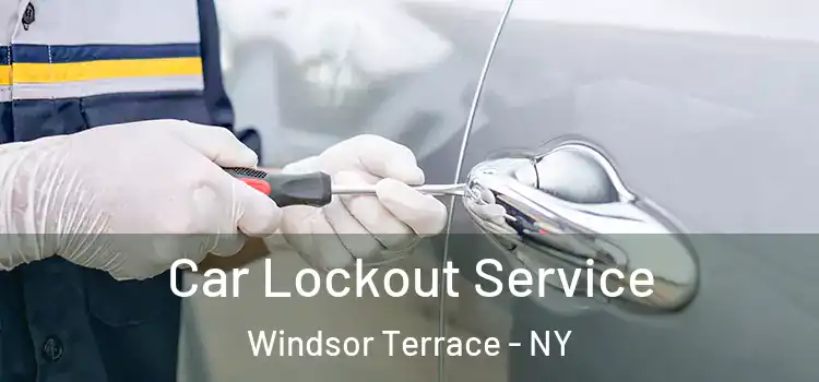 Car Lockout Service Windsor Terrace - NY