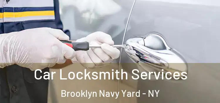  Car Locksmith Services Brooklyn Navy Yard - NY