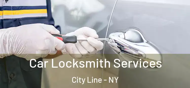  Car Locksmith Services City Line - NY