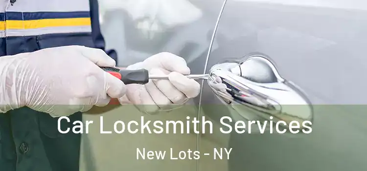Car Locksmith Services New Lots - NY