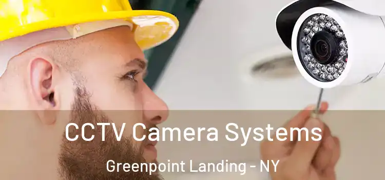 CCTV Camera Systems Greenpoint Landing - NY
