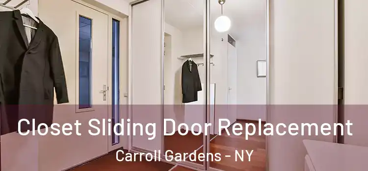 Closet Sliding Door Replacement Carroll Gardens - NY