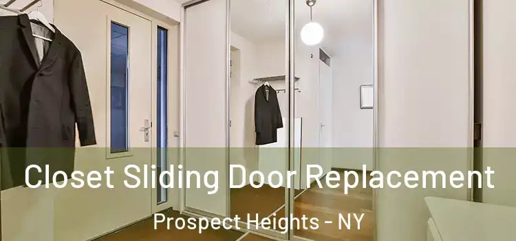 Closet Sliding Door Replacement Prospect Heights - NY