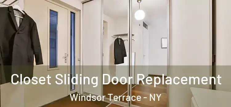 Closet Sliding Door Replacement Windsor Terrace - NY
