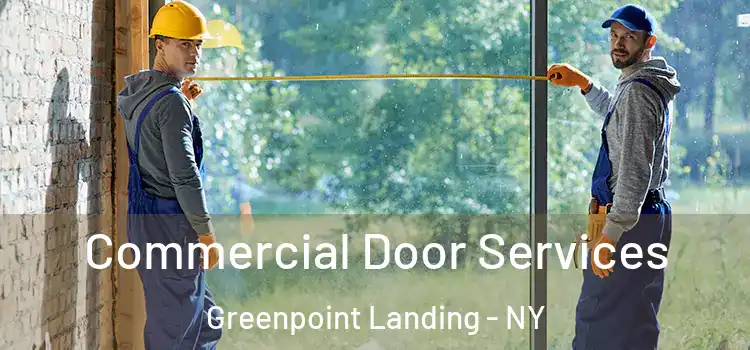 Commercial Door Services Greenpoint Landing - NY