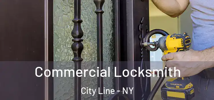 Commercial Locksmith City Line - NY